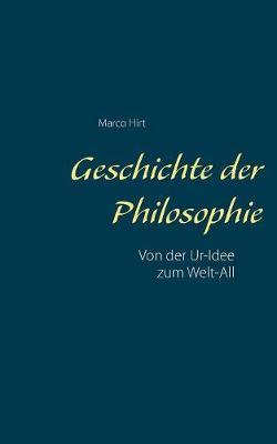 Geschichte der Philosophie: Von der Ur-Idee zum Welt-All