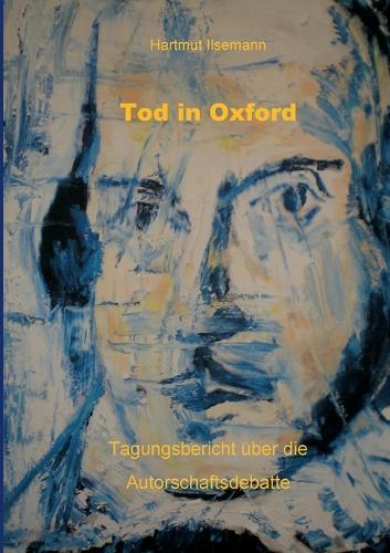 Tod in Oxford: Tagungsbericht über die Autorschaftsdebatte