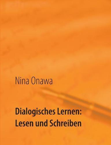 Dialogisches Lernen: Lesen und Schreiben: Ideen-Pool bei LRS für Eltern und Kind