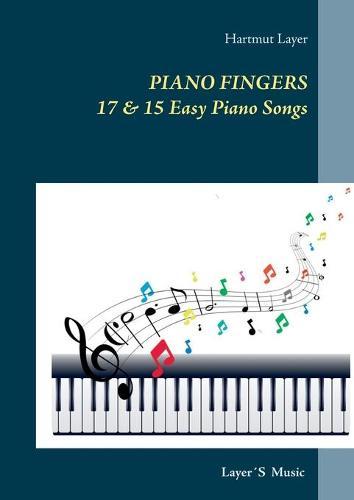 Piano Fingers: 17 & 15 Easy Piano Songs. Pop Level 1 & 2
