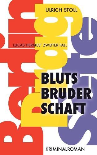 Blutsbruderschaft: Kriminalroman - Lucas Hermes zweiter Fall