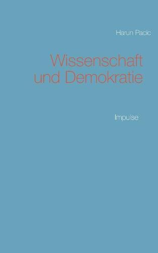 Wissenschaft und Demokratie: Wissenschafts- und Demokratietheorie