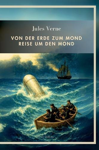 Jules Verne: Von der Erde zum Mond / Reise um den Mond. Vollständige Neuausgabe: Beide Romane in einem Band