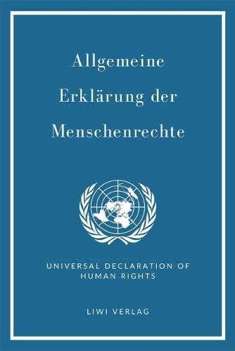 Allgemeine Erklärung der Menschenrechte. Vollständige Neuausgabe: Zweisprachig Deutsch / Englisch