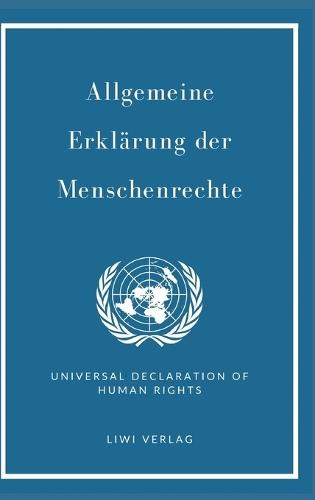 Allgemeine Erklärung der Menschenrechte. Vollständige Neuausgabe: Zweisprachig Deutsch / Englisch