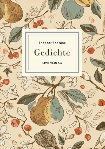 Theodor Fontane: Gedichte. Vollständige Neuausgabe: Nach der Ausgabe letzter Hand 1898