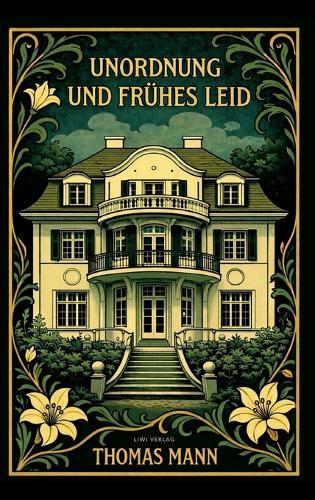 Thomas Mann: Unordnung und frühes Leid. Vollständige Neuausgabe