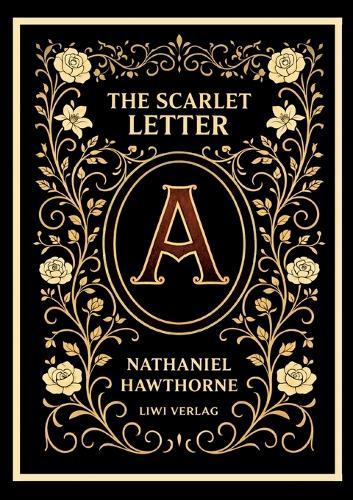 Nathaniel Hawthorne: The Scarlet Letter (English Edition): The Enduring American Classic of Sin and Redemption