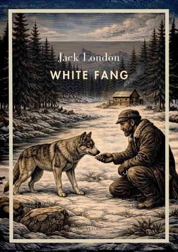 Jack London: White Fang (English Edition): The Life of a Wolf-Dog Between Nature and Civilization