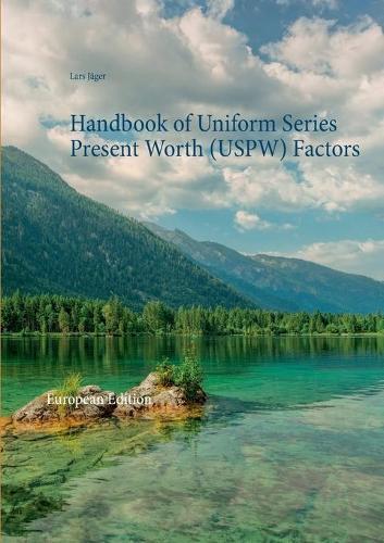 Handbook of Uniform Series Present Worth (USPW) Factors: European Edition