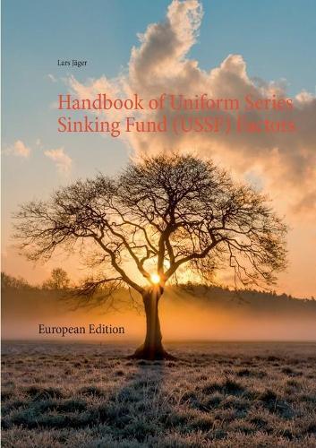 Handbook of Uniform Series Sinking Fund (USSF) Factors: European Edition