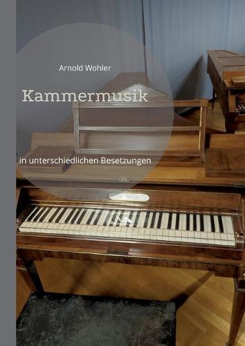 Kammermusik: in unterschiedlichen Besetzungen