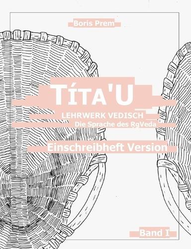Títa'U, Einschreibheft Version, Band I: Lehrwerk Vedisch, Die Sprache des Rigveda