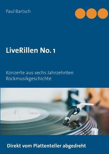 LiveRillen No. 1: Konzerte aus sechs Jahrzehnten Rockmusikgeschichte