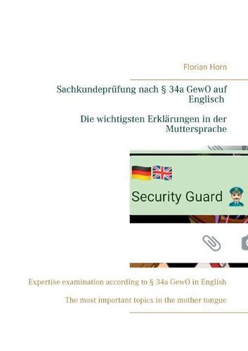 Sachkundeprüfung nach § 34a GewO auf Englisch - Die wichtigsten Erklärungen in der Muttersprache: Expertise examination according to § 34a GewO in English - The most important topics in the mother tongue