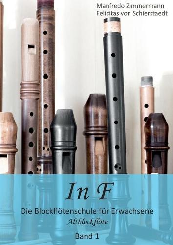 In F: Altblockflöten-Schule für Erwachsene Band 1