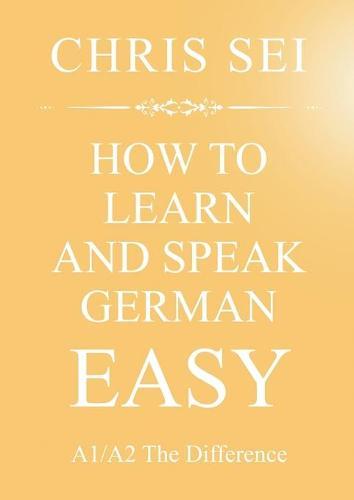 How To Learn And Speak German Easy A1/A2 - Elite German Method: A1/A2 The Difference