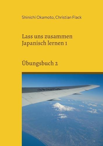 Lass uns zusammen Japanisch lernen 1: Übungsbuch 2