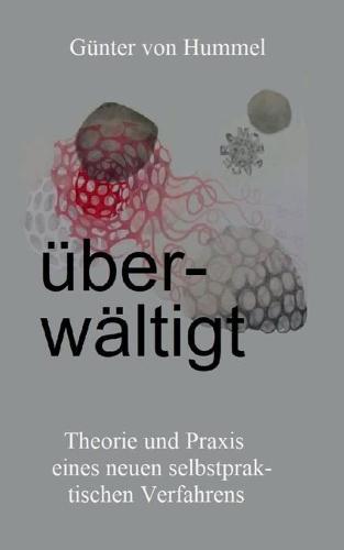 Überwältigt: Theorie und Praxis eines neuen selbstpraktischen Verfahrens