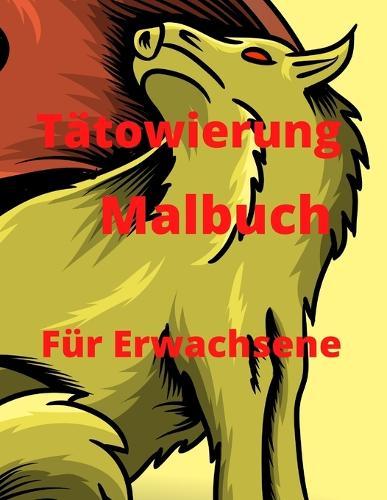 Tattoo Malbuch für Erwachsene: Erstaunliches Tattoo Malbuch für Erwachsene, Entspannung, mit schönen modernen Tattoo Designs, über 100 Malvorlagen, für Männer und Frauen.