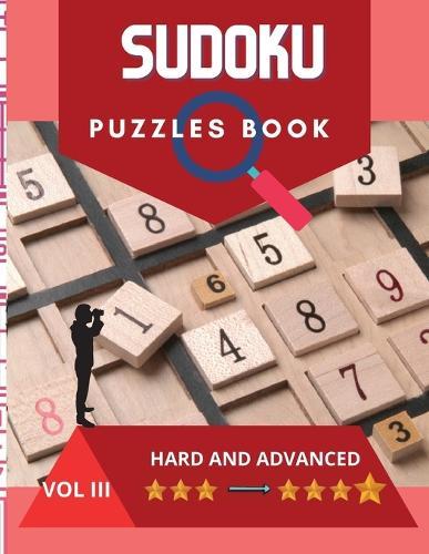 Sudoku Puzzle Book: A challenging sudoku book with puzzles and solutions hard and advanced, very fun and educational.