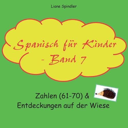 Spanisch für Kinder - Band 7: Zahlen (61-70) & Entdeckungen auf der Wiese