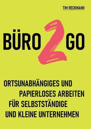 Büro2go: Ortsunabhängiges und papierloses Arbeiten für Selbstständige und kleine Unternehmen