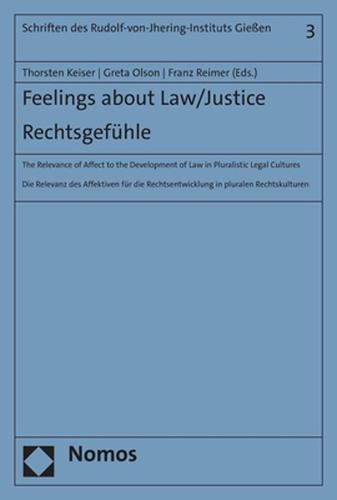 Feelings about Law/Justice: The Relevance of Affect to the Development of Law in Pluralistic Legal Cultures: Rechtsgefuhle: Die Relevanz Des Affektiven Fur Die Rechtsentwicklung in Pluralen Rechtskulturen