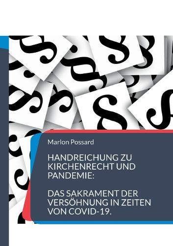 Handreichung zu Kirchenrecht und Pandemie: Das Sakrament der Versöhnung in Zeiten von COVID-19.