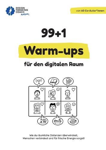 99 + 1 Warm-ups für den digitalen Raum: Wie du räumliche Distanzen überwindest, Menschen verbindest und für frische Energie sorgst!