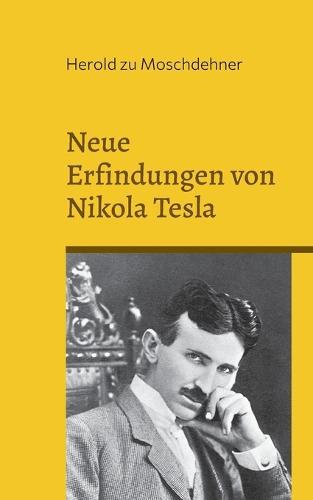 Neue Erfindungen von Nikola Tesla: Konstruktionspläne aus dem Jenseits