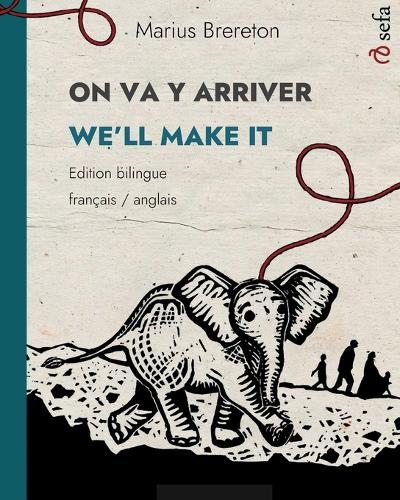 ON VA Y ARRIVER - WE'LL MAKE IT (français - anglais): Un album illustré en deux langues