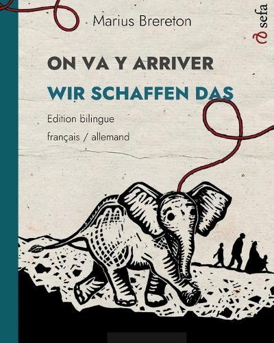ON VA Y ARRIVER - WIR SCHAFFEN DAS (français - allemand): Un album illustré en deux langues