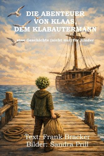Die Abenteuer von Klaas, dem Klabautermann: Eine Geschichte (nicht nur) für Kinder