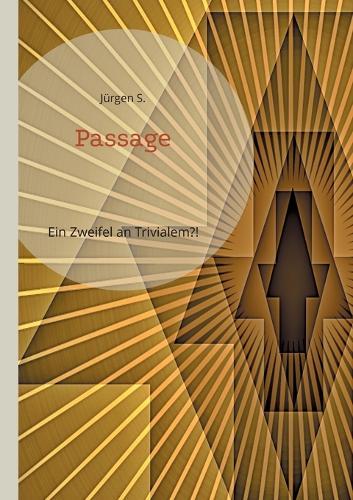 Passage: Ein Zweifel an Trivialem?!