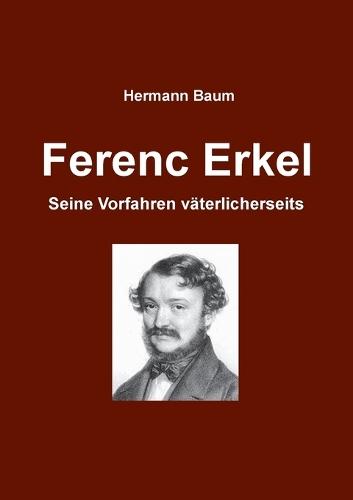 Ferencz Erkel: Seine Vorfahren v�terlicherseits