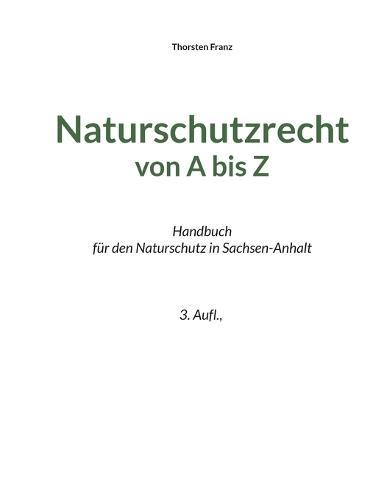 Naturschutzrecht von A bis Z: Handbuch für den Naturschutz in Sachsen-Anhalt