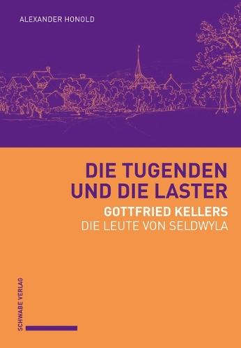 Die Tugenden Und Die Laster: Gottfried Kellers Die Leute Von Seldwyla