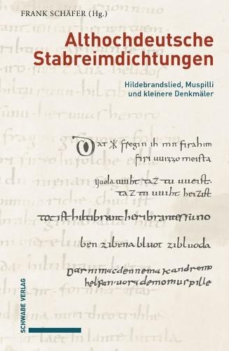 Althochdeutsche Stabreimdichtungen: Hildebrandslied, Muspilli Und Kleinere Denkmaler. Von Grund Auf Neu Ediert, Mit Erschliessungshilfen Versehen, Ubersetzt Und Eingeleitet Von Frank Schafer