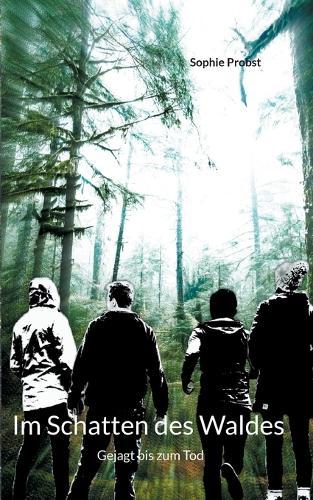 Im Schatten des Waldes: Gejagt bis zum Tod