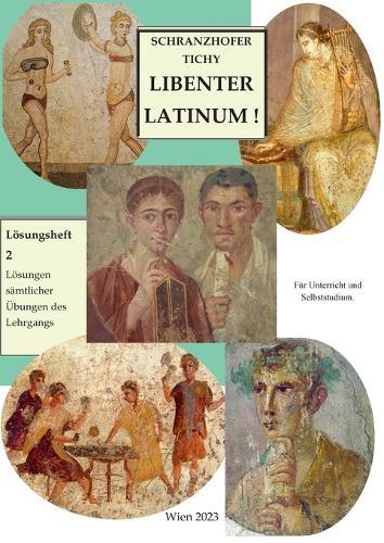 Lösungsheft 2: Lösungen der Übungen des Lehrgangs Libenter Latinum!