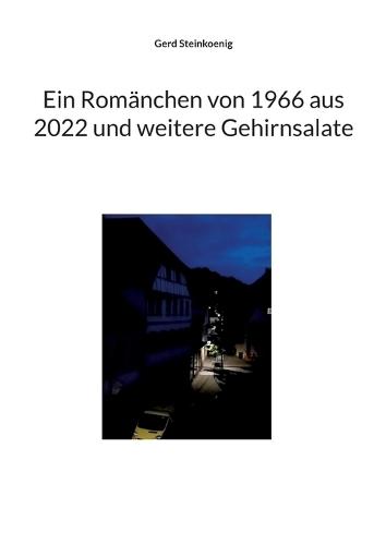 Ein Romänchen von 1966 aus 2022 und weitere Gehirnsalate