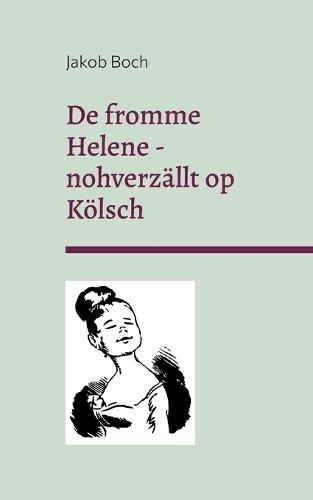 De fromme Helene - nohverzällt op Kölsch: Erzählung und Grafiken nach Wilhelm Busch
