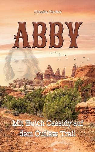 Abby I: Mit Butch Cassidy auf dem Outlaw Trail
