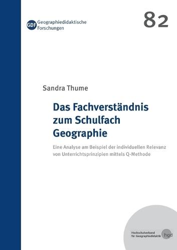 Das Fachverständnis zum Schulfach Geographie: Eine Analyse am Beispiel der individuellen Relevanz von Unterrichtsprinzipien mittels Q-Methode