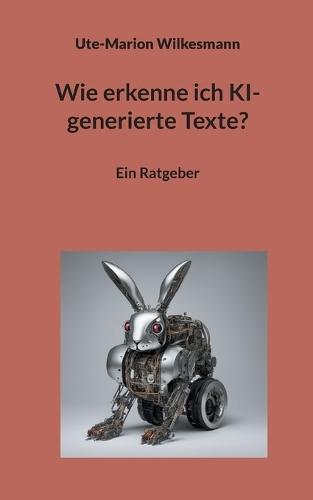 Wie erkenne ich KI-generierte Texte?: Ein Ratgeber