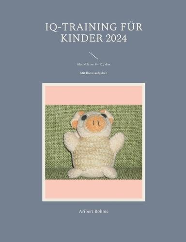 IQ-Training für Kinder 2024: Altersklasse: 8 - 12 Jahre