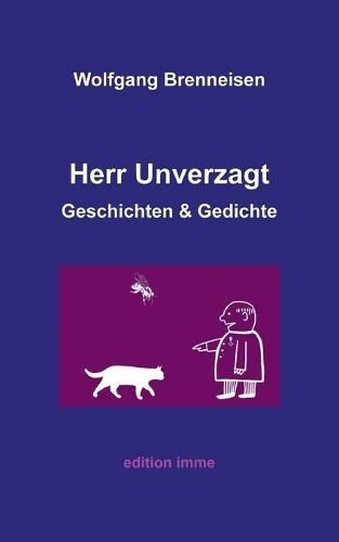 Herr Unverzagt: Geschichten und Gedichte