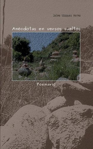 Anécdotas en versos sueltos: Poemario