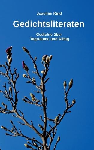 Gedichtsliteraten: Gedichte über Tagträume und Alltag